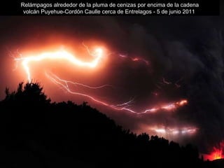 Relámpagos alrededor de la pluma de cenizas por encima de la cadena volcán Puyehue-Cordón Caulle cerca de Entrelagos - 5 de junio 2011  
