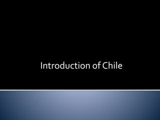 Introduction of Chile 
 