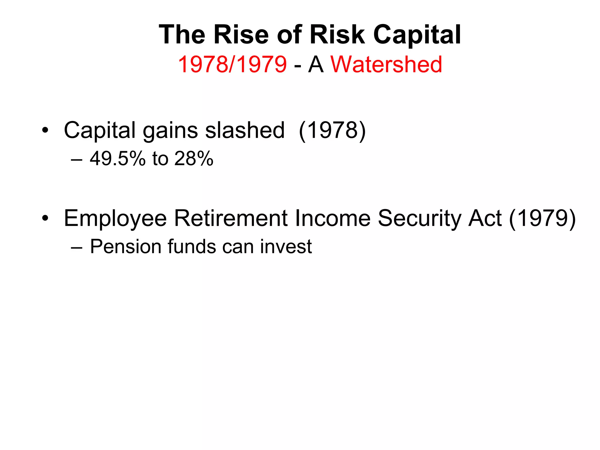 The Rise of Risk CapitalFamily Money 	1940’s - 1960’sJ.H. Whitney	1st family office 1946Laurance RockefellerDraper Gaither & Anderson (1st limited Partnership) 1958Spun out as Venrock in 1969BessemerEast Coast focusWide variety of industries