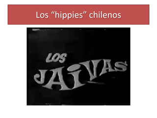 Los “hippies” chilenos 
 