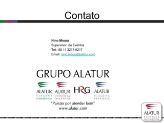 Contato

Nino Moura
Supervisor de Eventos
Tel.: 55 11 3217-6217
Email: nino.moura@alatur.com
 