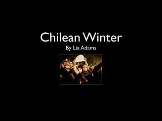 Chilean Winter
    By Lia Adams
 