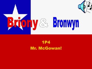 1P4 Mr. McGowan! Briony  & Bronwyn 