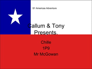 Callum & Tony Presents. Chille 1P9 Mr McGowan S1 Americas Adventure 