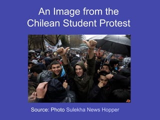 An Image from the
Chilean Student Protest




Source: Photo Sulekha News Hopper
 