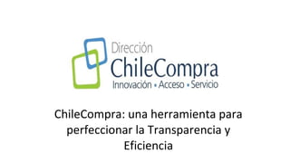 ChileCompra: una herramienta para perfeccionar la Transparencia y Eficiencia 