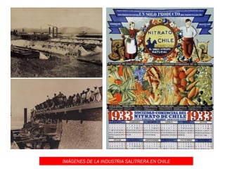 IMÁGENES DE LA INDUSTRIA SALITRERA EN CHILE
 