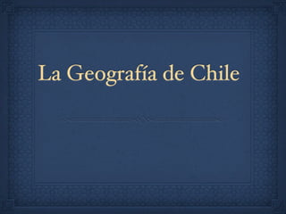 La Geografía de Chile
 