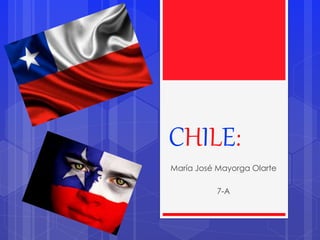 CHILE:
María José Mayorga Olarte
7-A
 