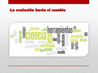 La evolución hacia el cambio