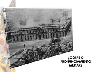 ¿GOLPE O
PRONUNCIAMIENTO
     MILITAR?
 