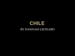CHILE BY HANNAH LEONARD 