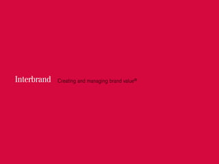 Interbrand   Creating and managing brand value®
 