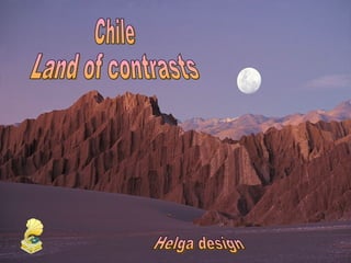 Chile  Land of contrasts Helga design 