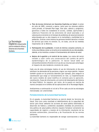 18 El Libro Azul
Plan de Acceso Universal con Garantías Explícitas en Salud. A contar
de julio de 2005, comenzó a operar, ...