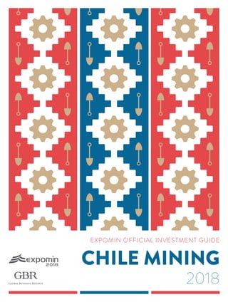 EXPOMIN OFFICIAL INVESTMENT GUIDE
CHILE MINING
2018
 