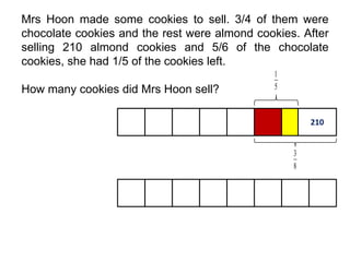 Mrs Hoon made some cookies to sell. 3/4 of them were chocolate cookies and the rest were almond cookies. After selling 210 almond cookies and 5/6 of the chocolate cookies, she had 1/5 of the cookies left.How many cookies did Mrs Hoon sell?210
