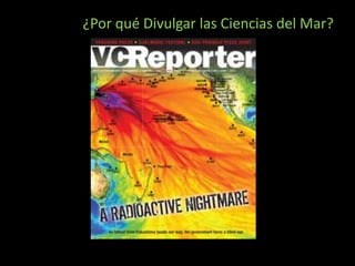 ¿Por qué Divulgar las Ciencias del Mar?
 