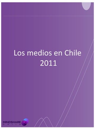 Los medios en Chile
      2011




                      1
 