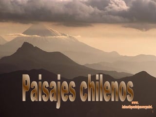 Paisajes chilenos www. laboutiquedelpowerpoint. com 