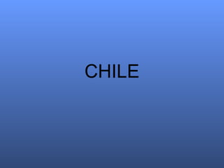 CHILE
 