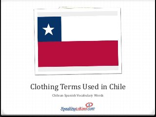 Clothing Terms Used in Chile
Chilean Spanish Vocabulary Words

 