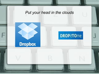 Put your head in the clouds 