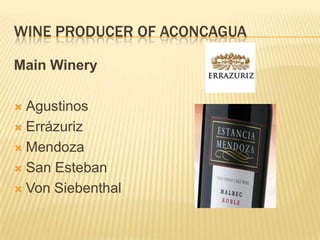 WINE PRODUCER OF ACONCAGUAMain WineryAgustinosErrázurizMendozaSan EstebanVon Siebenthal