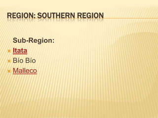 Region: SOUTHERN REGIONSub-Region: ItataBíoBíoMalleco