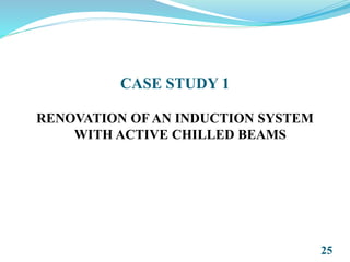 CASE STUDY 1
RENOVATION OF AN INDUCTION SYSTEM
WITH ACTIVE CHILLED BEAMS
25
 