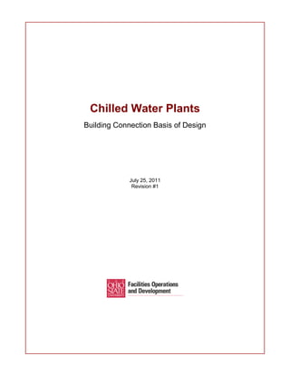 Chilled Water Plants
Building Connection Basis of Design




             July 25, 2011
              Revision #1
 