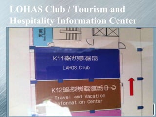 LOHAS Club / Tourism and
Hospitality Information Center
 