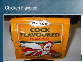 Chicken Flavored
 