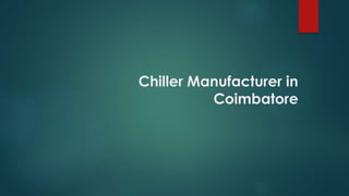 Chiller Manufacturer in
Coimbatore
 