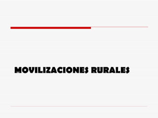 MOVILIZACIONES RURALES 