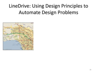 LineDrive: Using Design Principles to
Automate Design Problems
18
 