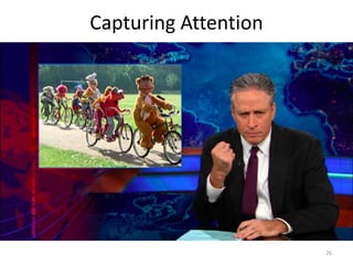Capturing Attention
26
 