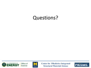 Center for PRedictive Integrated
Structural Materials Science
Questions?
 