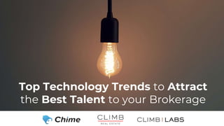 Top Technology Trends to Attract
the Best Talent to your Brokerage
 
