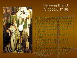 HHeennnniinngg BBrraanndd 
((cc..11663300--cc..11771100)) 
DDeesspprree aacceesstt aallcchhiimmiisstt ggeerrmmaann ssee 
ş...