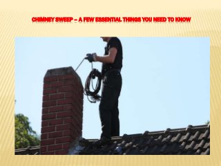 CHIMNEY SWEEP – A FEW ESSENTIAL THINGS YOU NEED TO KNOW
 