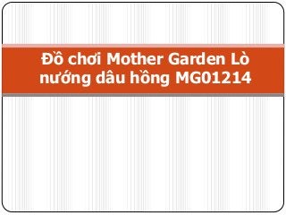 Đồ chơi Mother Garden Lò
nướng dâu hồng MG01214
 
