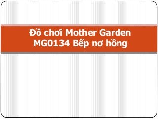 Đồ chơi Mother Garden
MG0134 Bếp nơ hồng
 