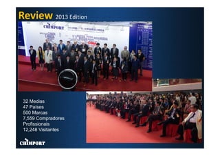 Review 2013 Edition
32 Medias
47 Países
500 Marcas
7,559 Compradores
Profissionais
12,248 Visitantes
11
 