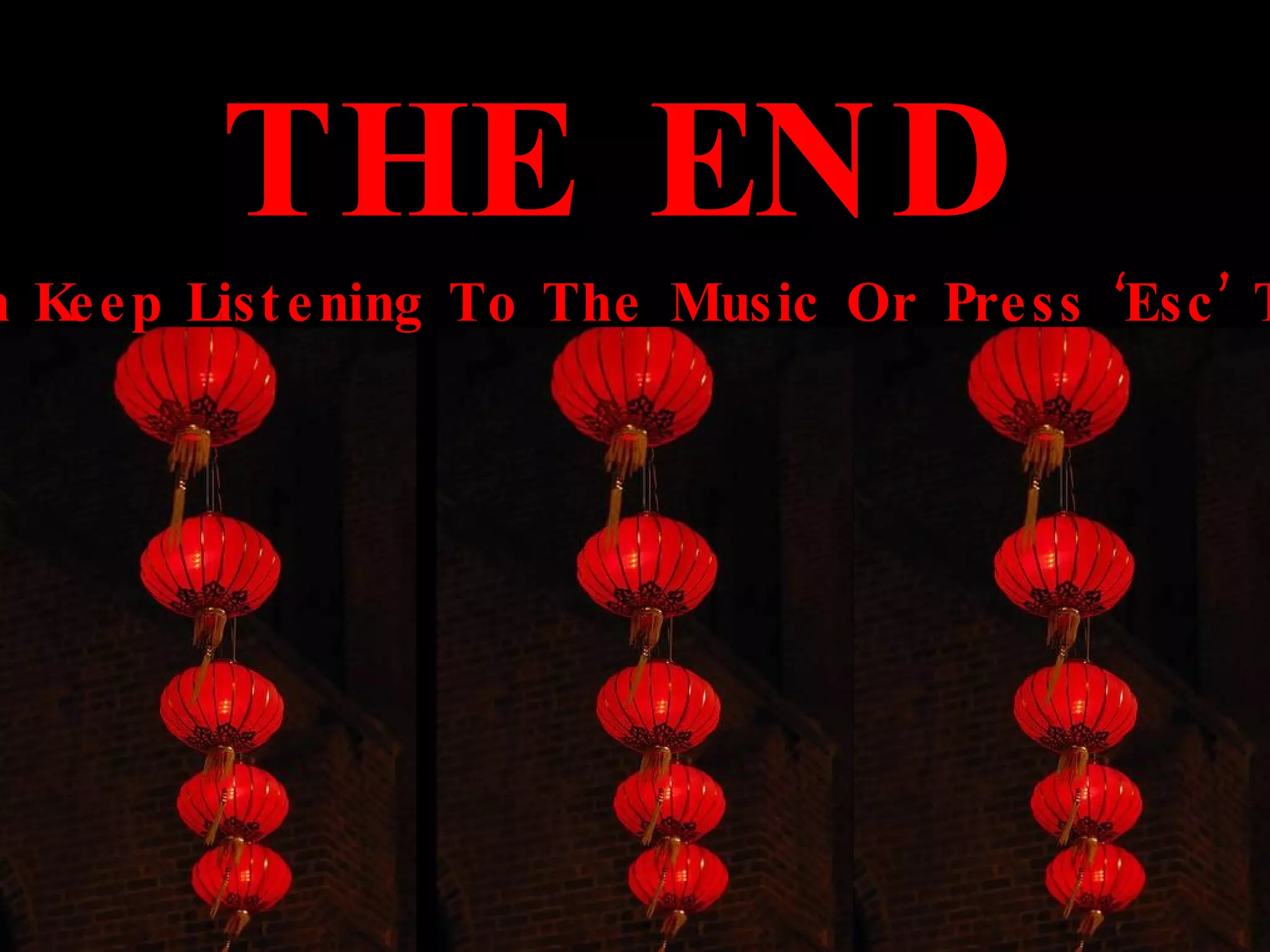 THE END You Can Keep Listening To The Music Or Press ‘Esc’ To Exit