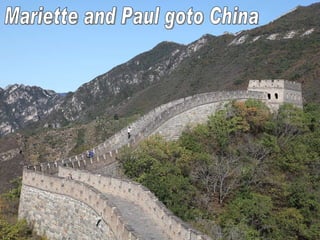Mariette and Paul goto China 
