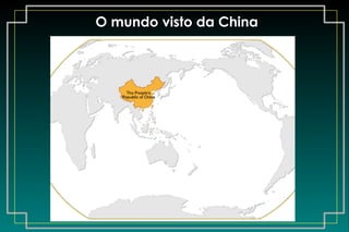 O mundo visto da China 