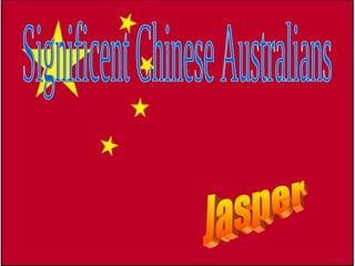 Significent Chinese Australians Jasper 