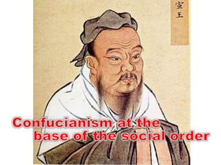 Confucianism at the                              base of the social order