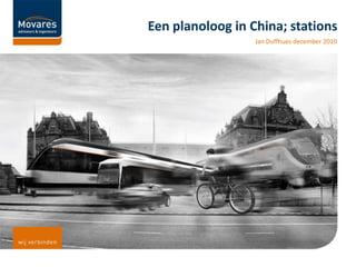 Een planoloog in China; stations Jan Duffhues december 2010 